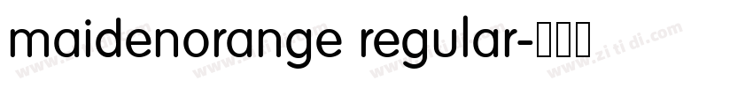 maidenorange regular字体转换 maidenorange regular字体转换